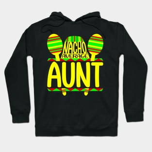 Nacho Average Aunt Hoodie